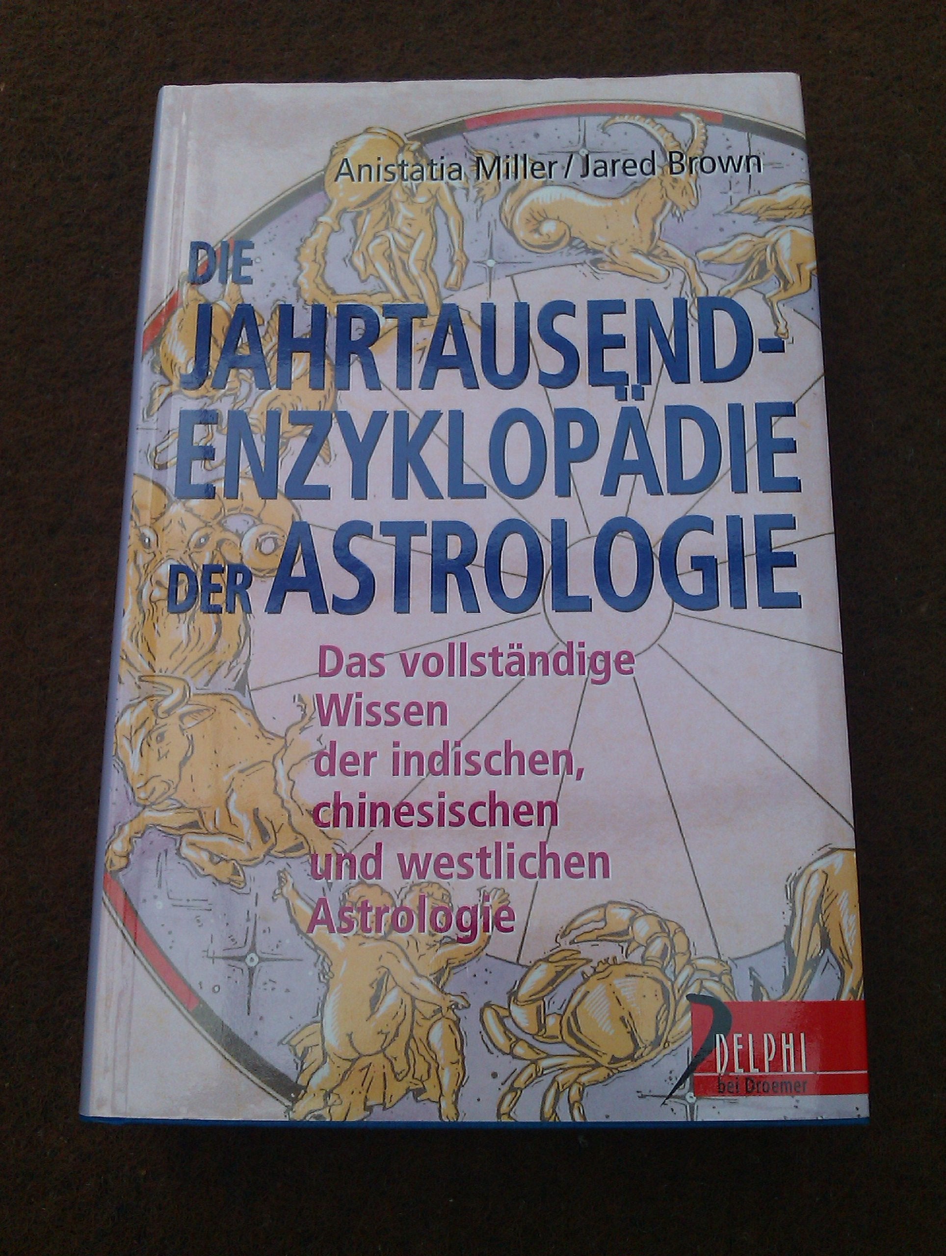 Die Jahrtausendenzyklopädie der Astrologie: Das vollständige Wissen der indischen, chinesischen und westlichen Astrologie (Delphi bei Droemer Knaur) Religion & Esotericism