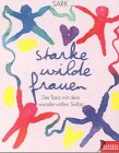 Starke wilde Frauen: Der Tanz mit dem wundervollen Selbst Lifestyle
