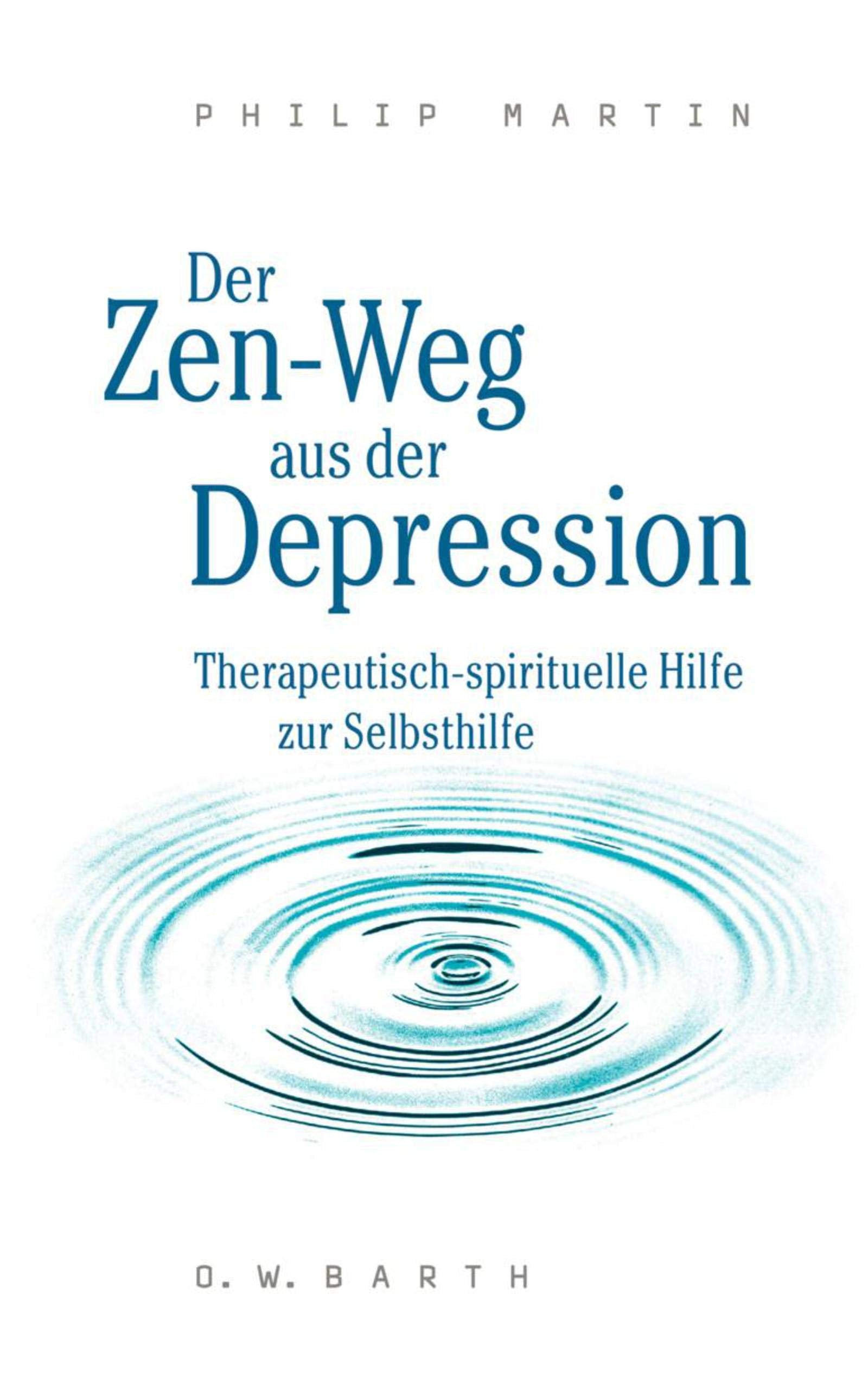 Der Zen-Weg aus der Depression: Therapeutisch-spirituelle Hilfe zur Selbsthilfe Health, Nutrition & Fitness