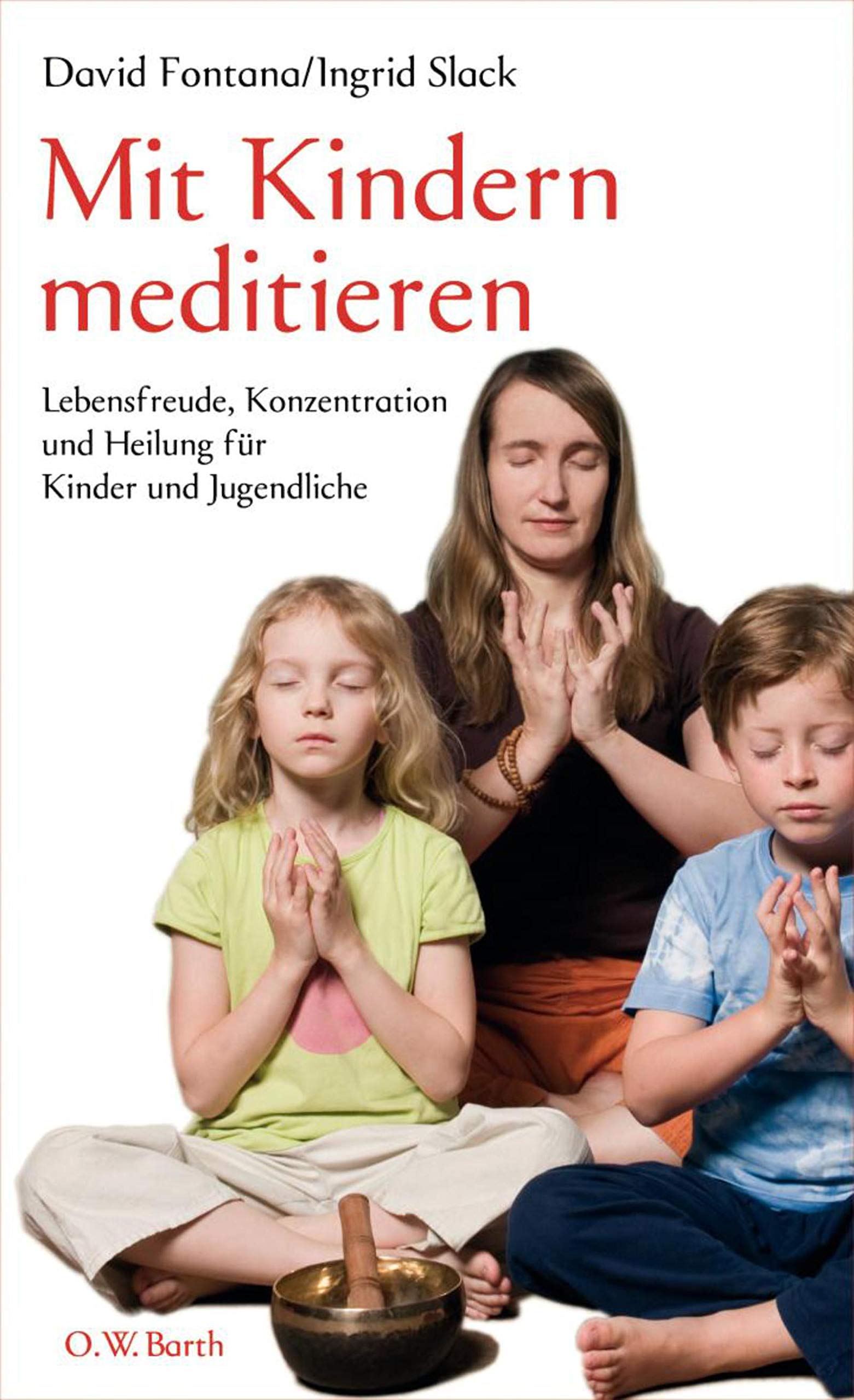 Mit Kindern meditieren: Lebensfreude, Konzentration und Heilung für Kinder und Jugendliche Leisure & Fun