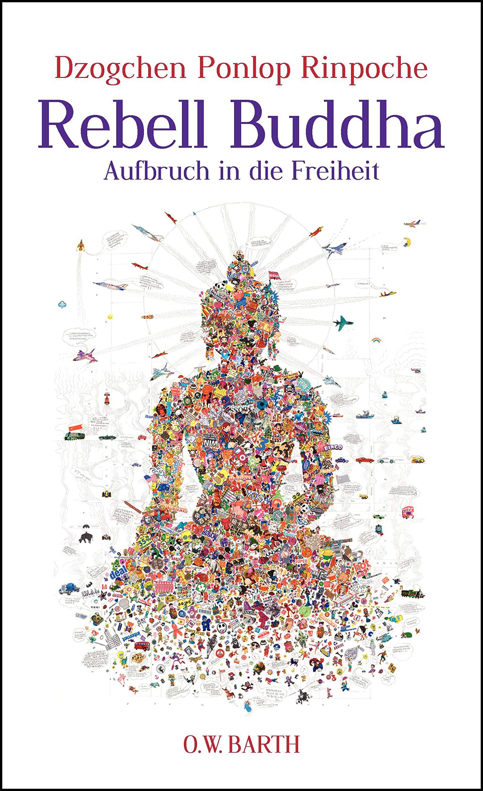 Rebell Buddha: Aufbruch in die Freiheit Religion & Esotericism
