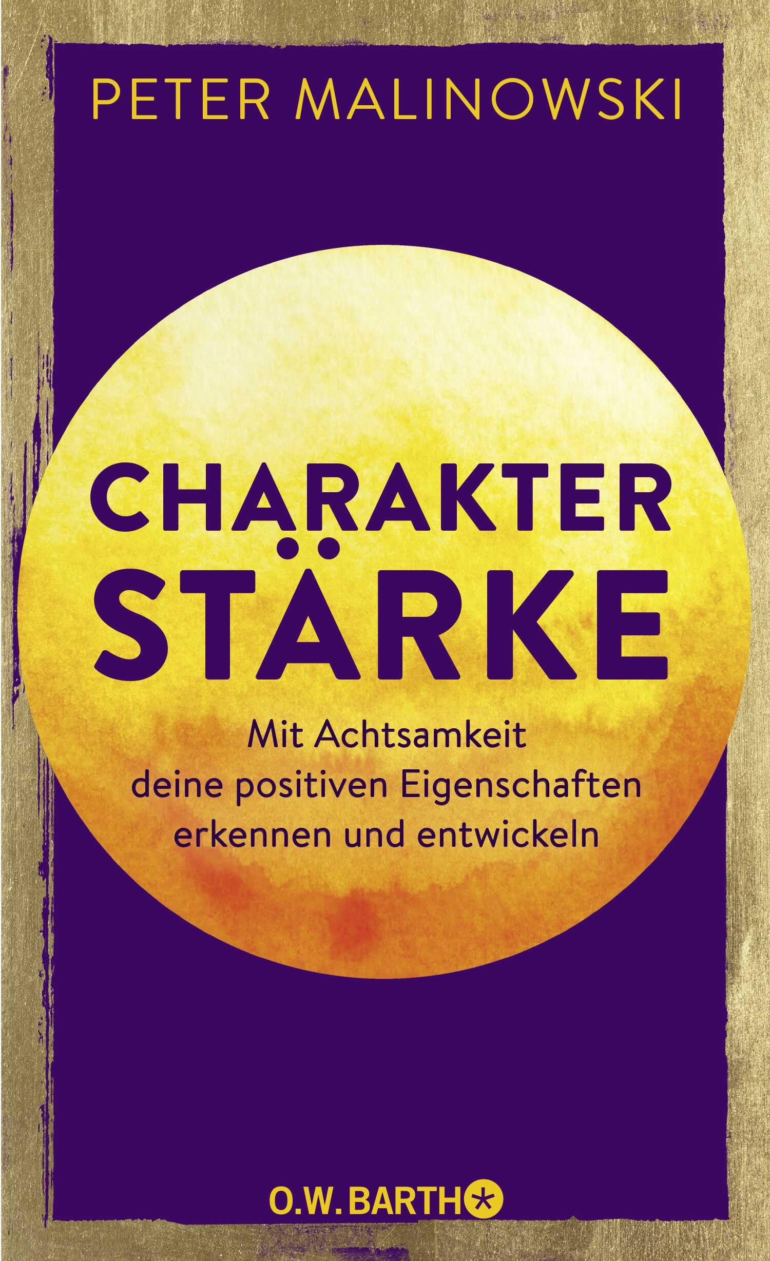 Charakterstärke. Mit Achtsamkeit deine positiven Eigenschaften erkennen und entwickeln Lifestyle