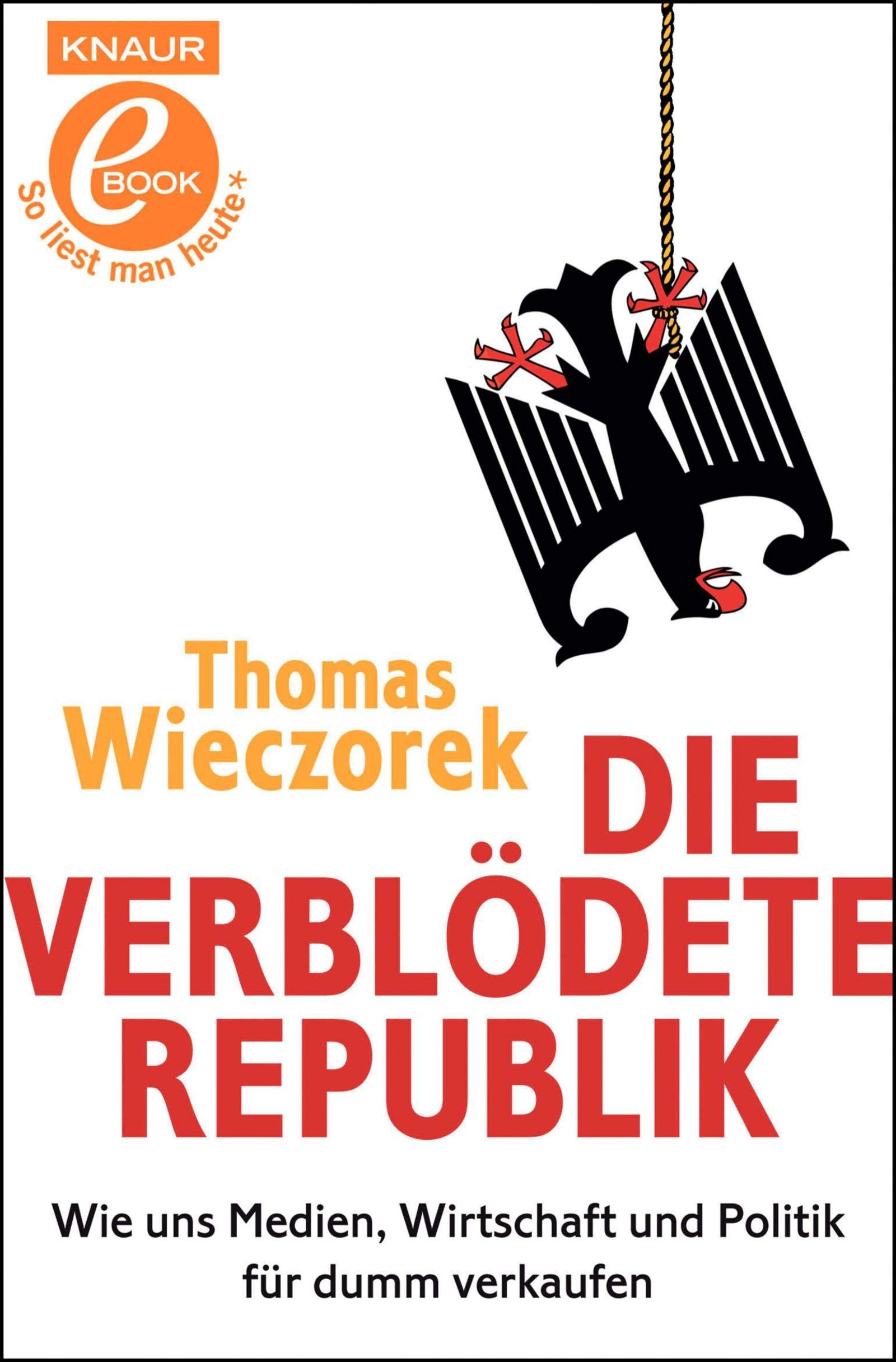 Die verblödete Republik: Wie uns Medien, Wirtschaft und Politik für dumm verkaufen Music