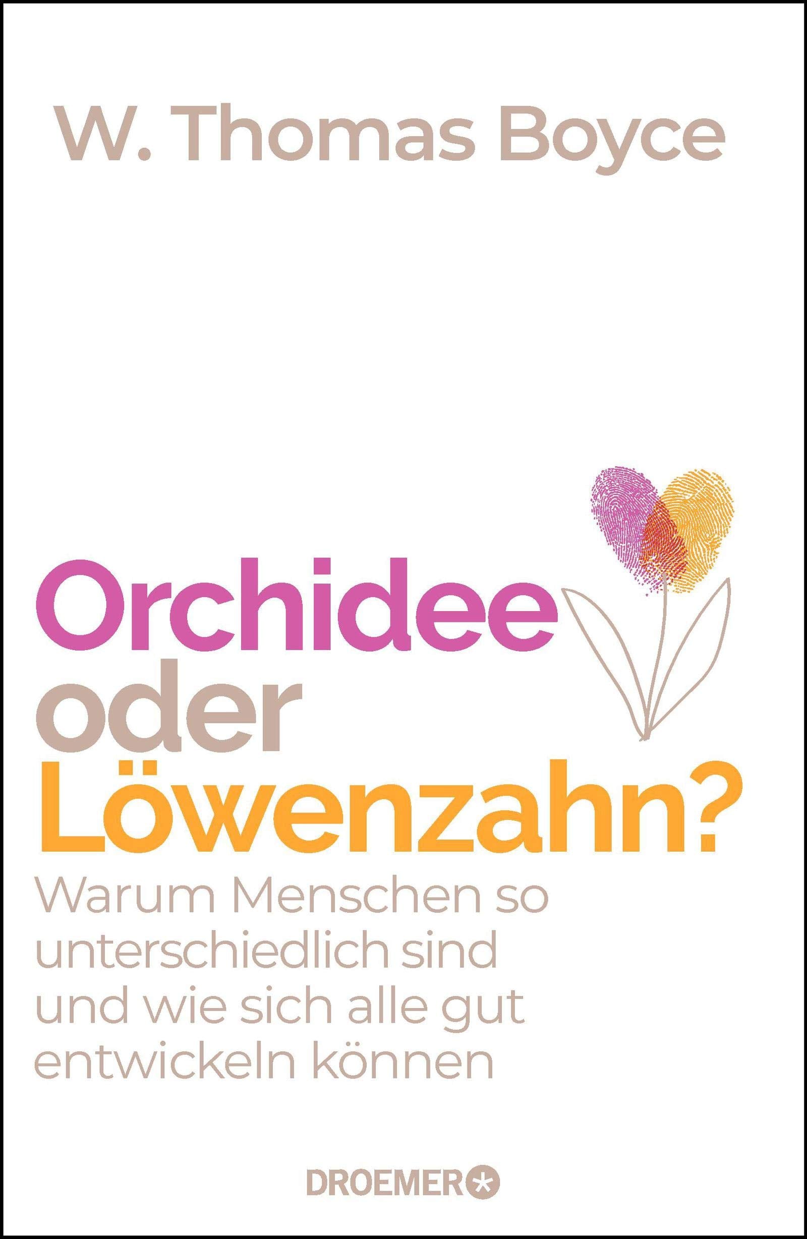 Orchidee oder Löwenzahn?: Warum Menschen so unterschiedlich sind und wie sich alle gut entwickeln können Parents & Children