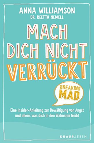 Mach dich nicht verrückt - Breaking Mad: Eine Insider-Anleitung zur Bewältigung von Angst und allem, was dich in den Wahnsinn treibt Books