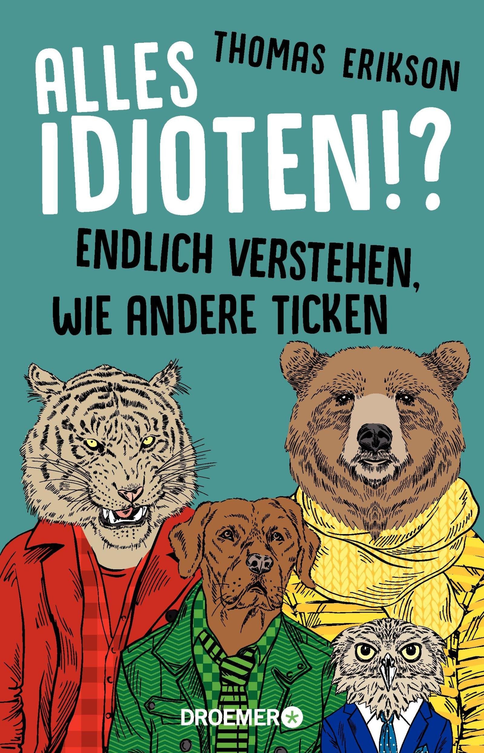 Alles Idioten!?: Endlich verstehen, wie andere ticken Psychology