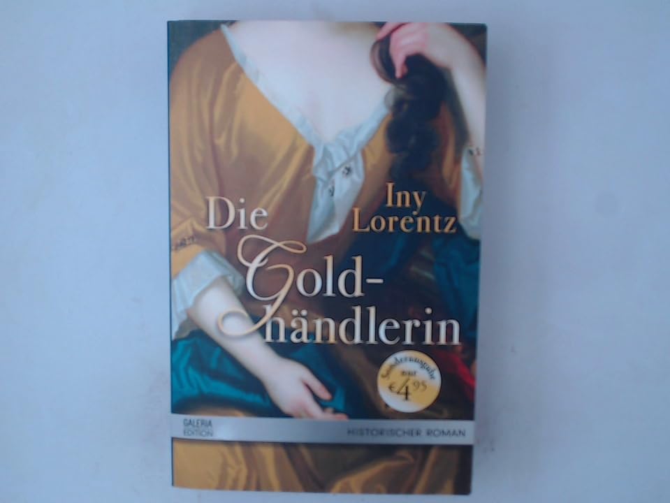 Die Goldhändlerin : Roman ; / Iny Lorentz / Galeria-Edition Books