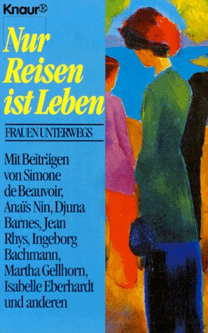 Nur Reisen ist Leben: Frauen unterwegs (Knaur Taschenbücher. Starke Seiten für Frauen) Travel Books
