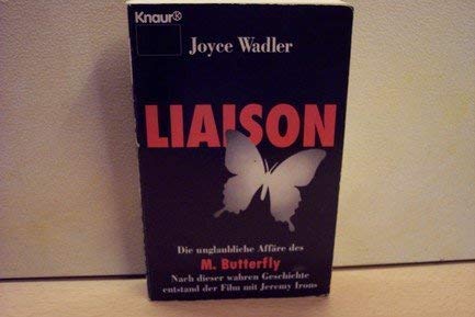 Liaison: Die unglaubliche Geschichte des M. Butterfly. Nach dieser wahren Geschichte entstand der Film (Knaur Taschenbücher. Romane, Erzählungen) Books
