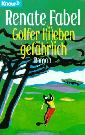 Golfer l(i)eben gefährlich (Knaur Taschenbücher. Romane, Erzählungen) Books
