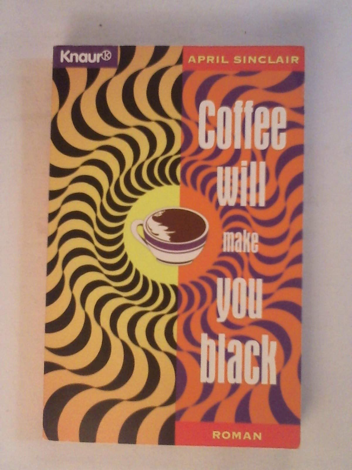 Coffee will make you black (Knaur Taschenbücher. That's it) Books