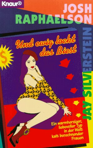 Und ewig lockt das Biest: Ein warmherziger, liebevoller Typ in der Welt kalt berechnender Frauen (Knaur Taschenbücher. That's it) Contemporary literature