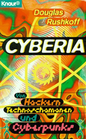 Cyberia: Von Hackern, Technoschamanen und Cyberpunks (Knaur Taschenbücher. That's it) Film, Art & Culture