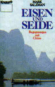 Eisen und Seide. Begegnungen mit China Politics & Society