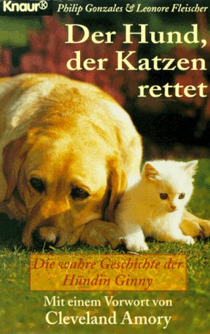 Der Hund, der Katzen rettet: Die wahre Geschichte der Hündin Ginny (Knaur Taschenbücher. Romane, Erzählungen) Books