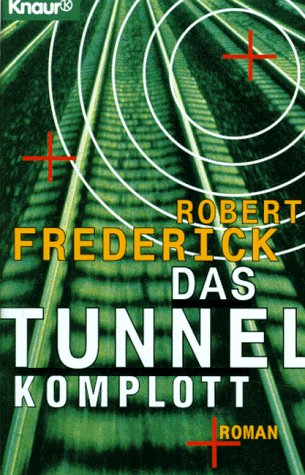 Das Tunnelkomplott (Knaur Taschenbücher. Romane, Erzählungen) Crime & Thrillers