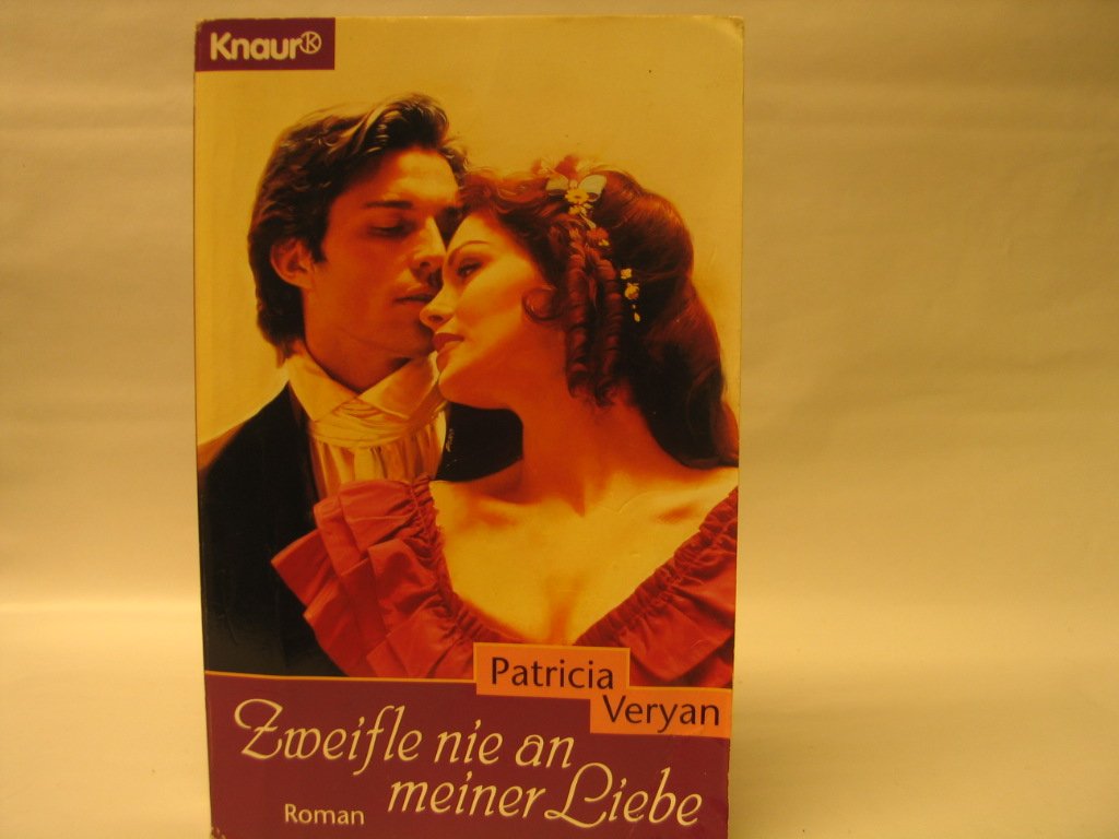 Zweifle nie an meiner Liebe (Knaur Taschenbücher. Romantische Romane) Books