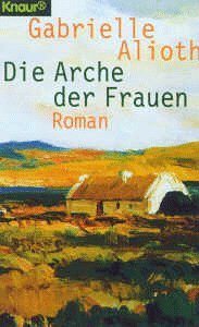 Die Arche der Frauen (Knaur Taschenbücher. Romane, Erzählungen) Contemporary literature