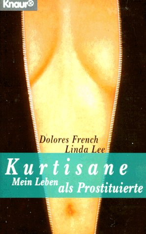 Kurtisane: Mein Leben als Prostituierte (Knaur Taschenbücher. Erotica) Memories