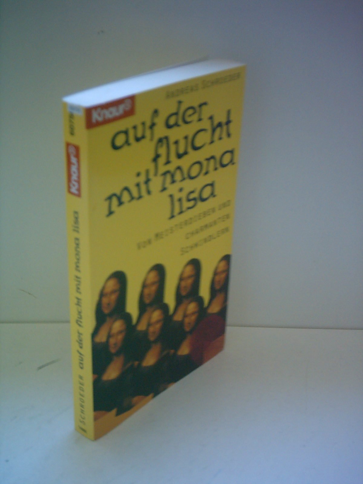 Auf der Flucht mit Mona Lisa: Von Meisterdieben und charmanten Schwindlern (Knaur Taschenbücher. Politik und Zeitgeschichte) Books