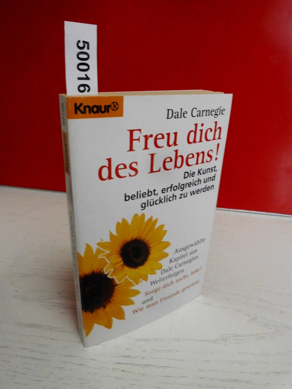 Freu dich des Lebens!: Die Kunst, beliebt, erfolgreich und glücklich zu werden (Knaur Taschenbücher. Praxis Leben Lernen) Lifestyle