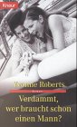 Verdammt, wer braucht schon einen Mann? (Knaur Taschenbücher. Frauenbücher) Books