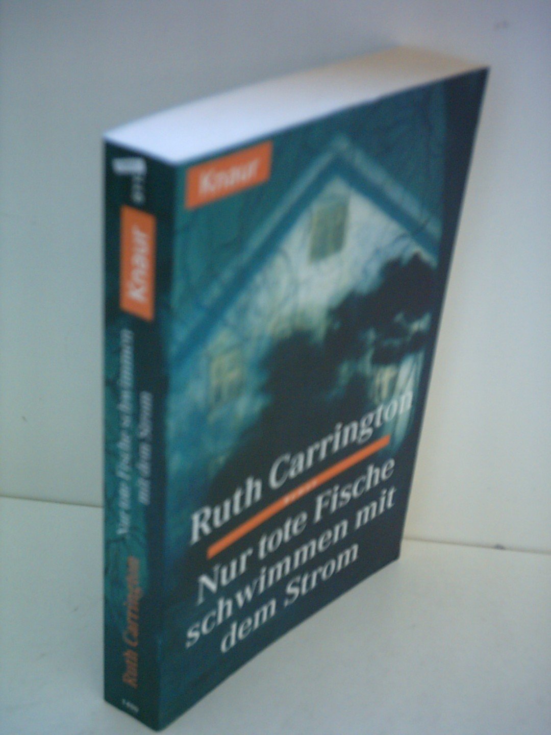 Nur tote Fische schwimmen mit dem Strom (Knaur Taschenbücher. Romane, Erzählungen) Crime & Thrillers