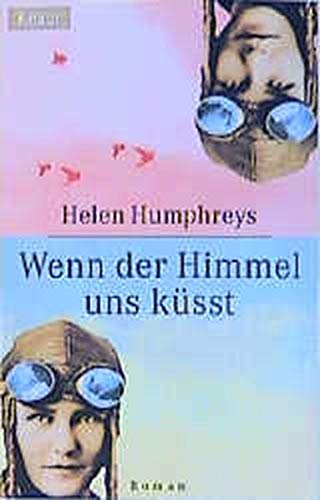 Wenn der Himmel uns küsst: Roman. Aus d. Engl. v. Susanne Aeckerle Books
