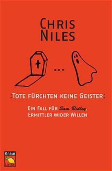 Tote fürchten keine Geister: Ein Fall für Sam Ridley, Ermittler wider Willen (Knaur Taschenbuch. Lemon) Crime & Thrillers