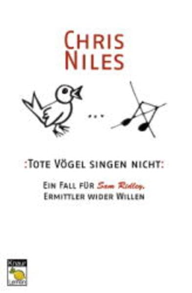 Tote Vögel singen nicht: Ein Fall für Sam Ridley, Ermittler wider Willen (Knaur Taschenbuch. Lemon) Crime & Thrillers