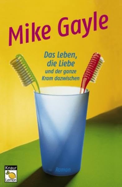 Das Leben, die Liebe und der ganze Kram dazwischen (Knaur Taschenbuch. Lemon) Books