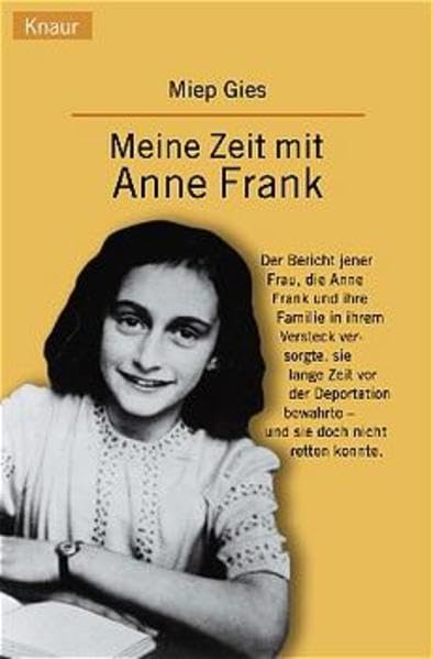 Meine Zeit mit Anne Frank: Der Bericht jener Frau, die Anne Frank und ihre Familie in ihrem Versteck versorgte, sie lange Zeit vor der Deportation bewahrte - und sie doch nicht Politics & Society Books