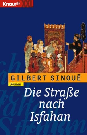 Die Strasse nach Isfahan (Knaur Taschenbücher. Historische Romane) Fiction