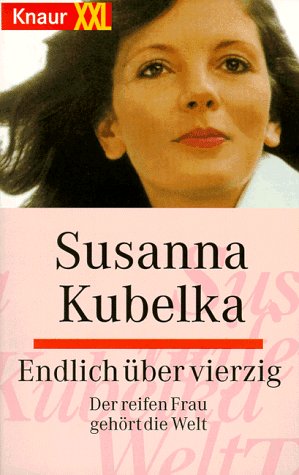 Endlich über vierzig: Der reifen Frau gehört die Welt (Knaur Taschenbücher. XXL) Fiction