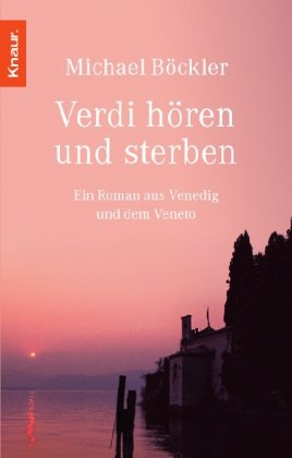 Verdi hören und sterben: Ein Roman aus Venedig und dem Veneto Contemporary literature