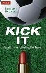 Kick it: Das ultimative Fußballbuch für Frauen Contemporary literature