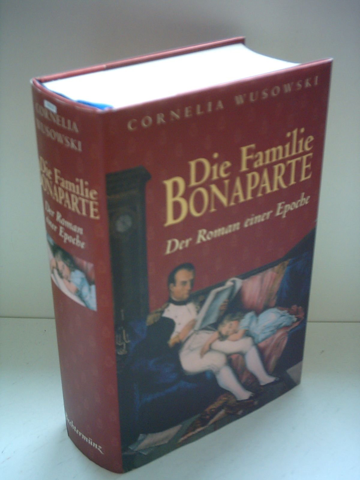 Die Familie Bonaparte: Der Roman einer Epoche Historical Fiction
