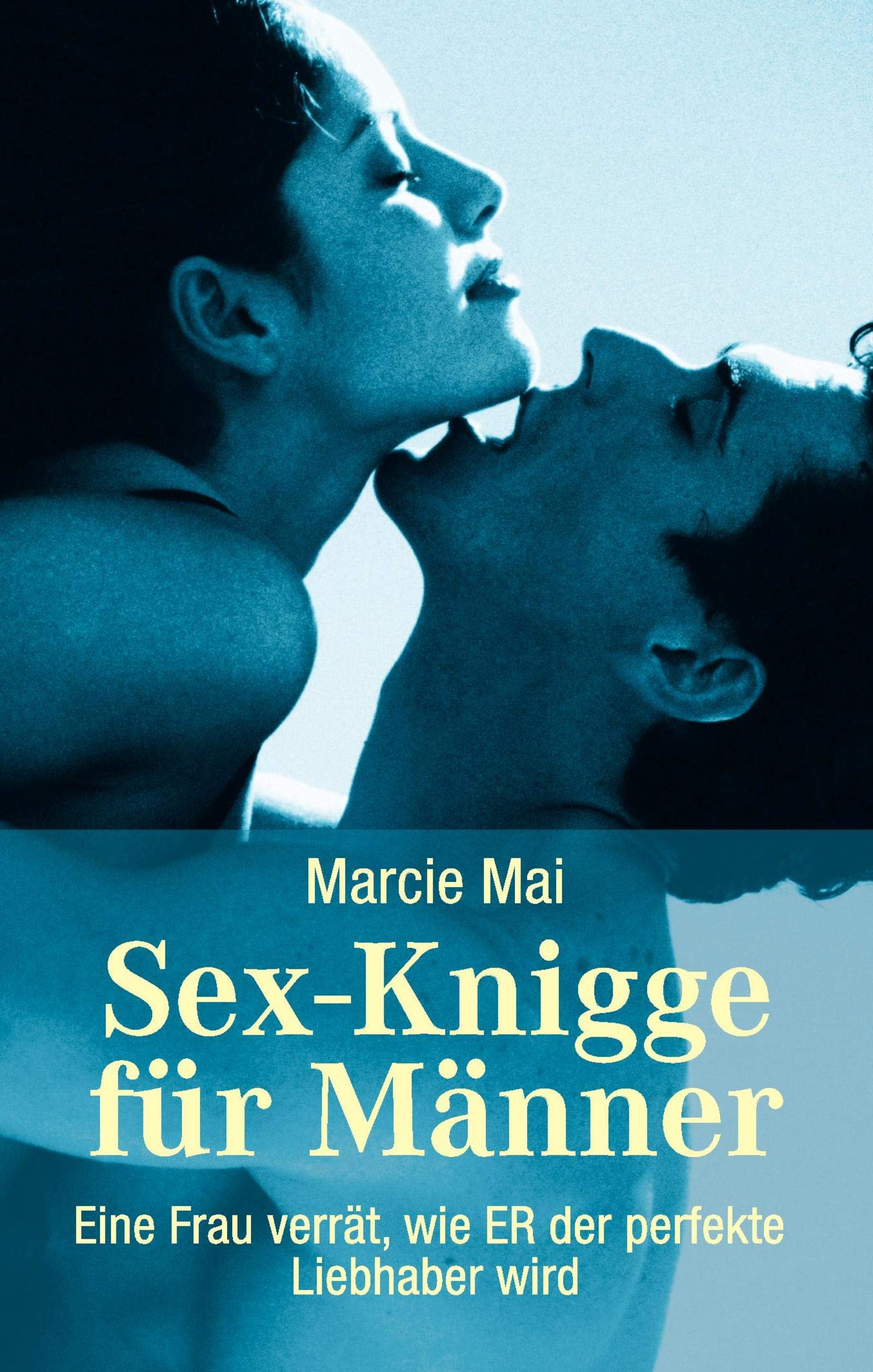 Sex-Knigge für Männer: Eine Frau verrät, wie Sie der perfekte Liebhaber werden Partnership & Love