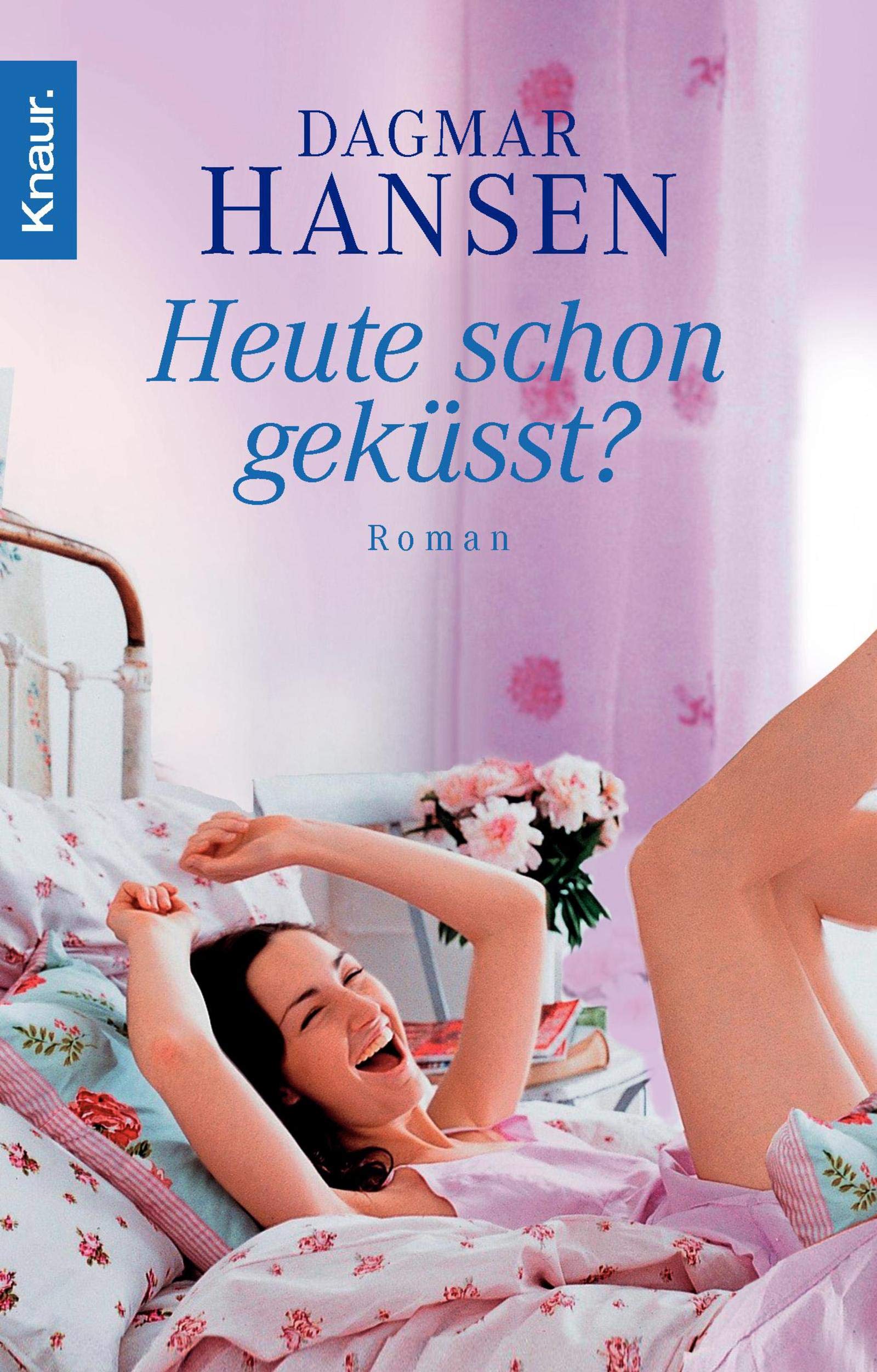 Heute schon geküsst?: Roman. Originalausgabe Contemporary literature
