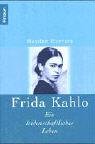 Frida Kahlo: Ein leidenschaftliches Leben Art & Literature