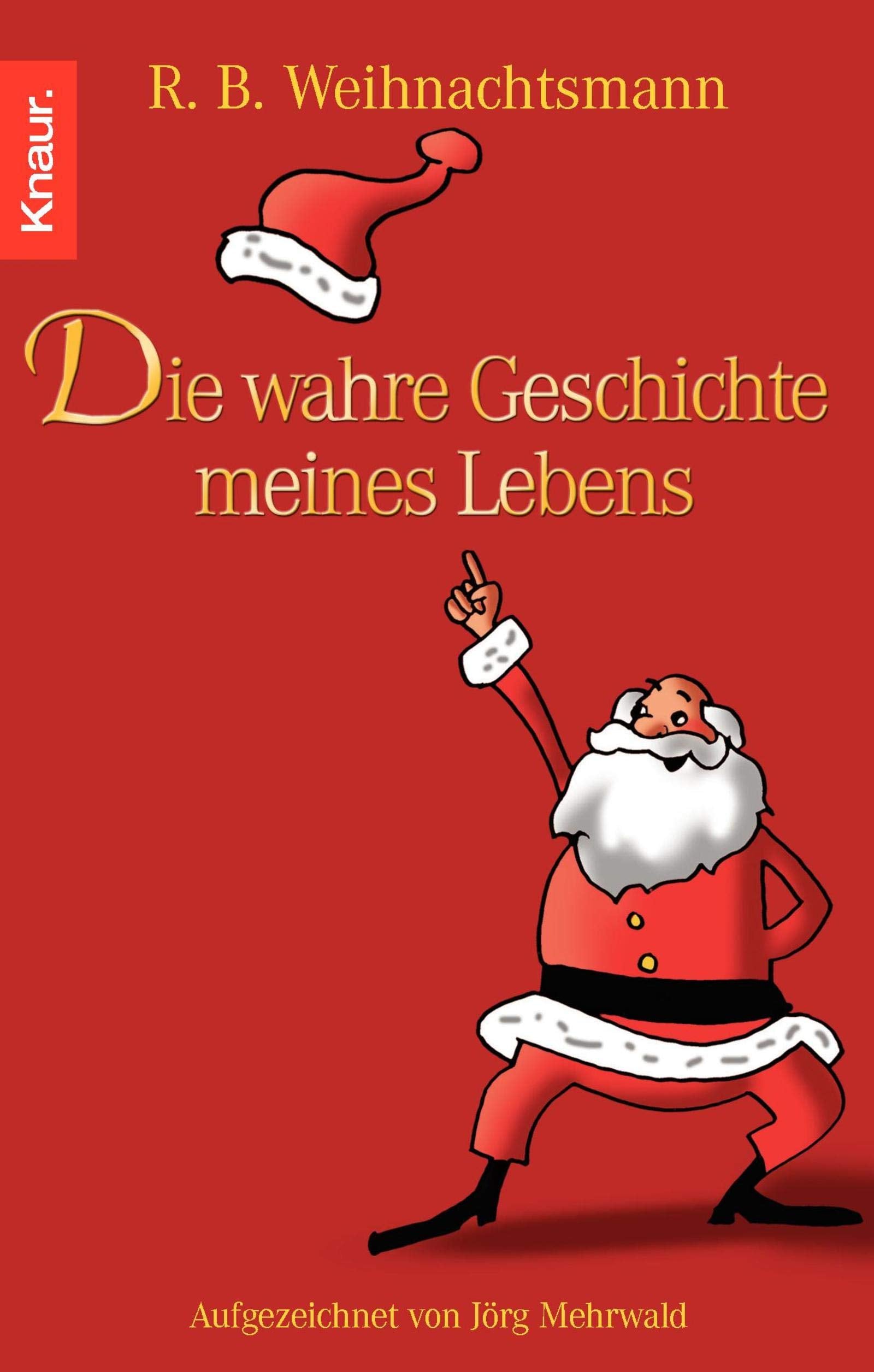 R. B. Weihnachtsmann - Die wahre Geschichte meines Lebens: Aufgezeichnet von Jörg Mehrwald Contemporary literature