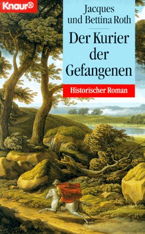 Der Kurier der Gefangenen (Knaur Taschenbücher. Historische Romane) Books