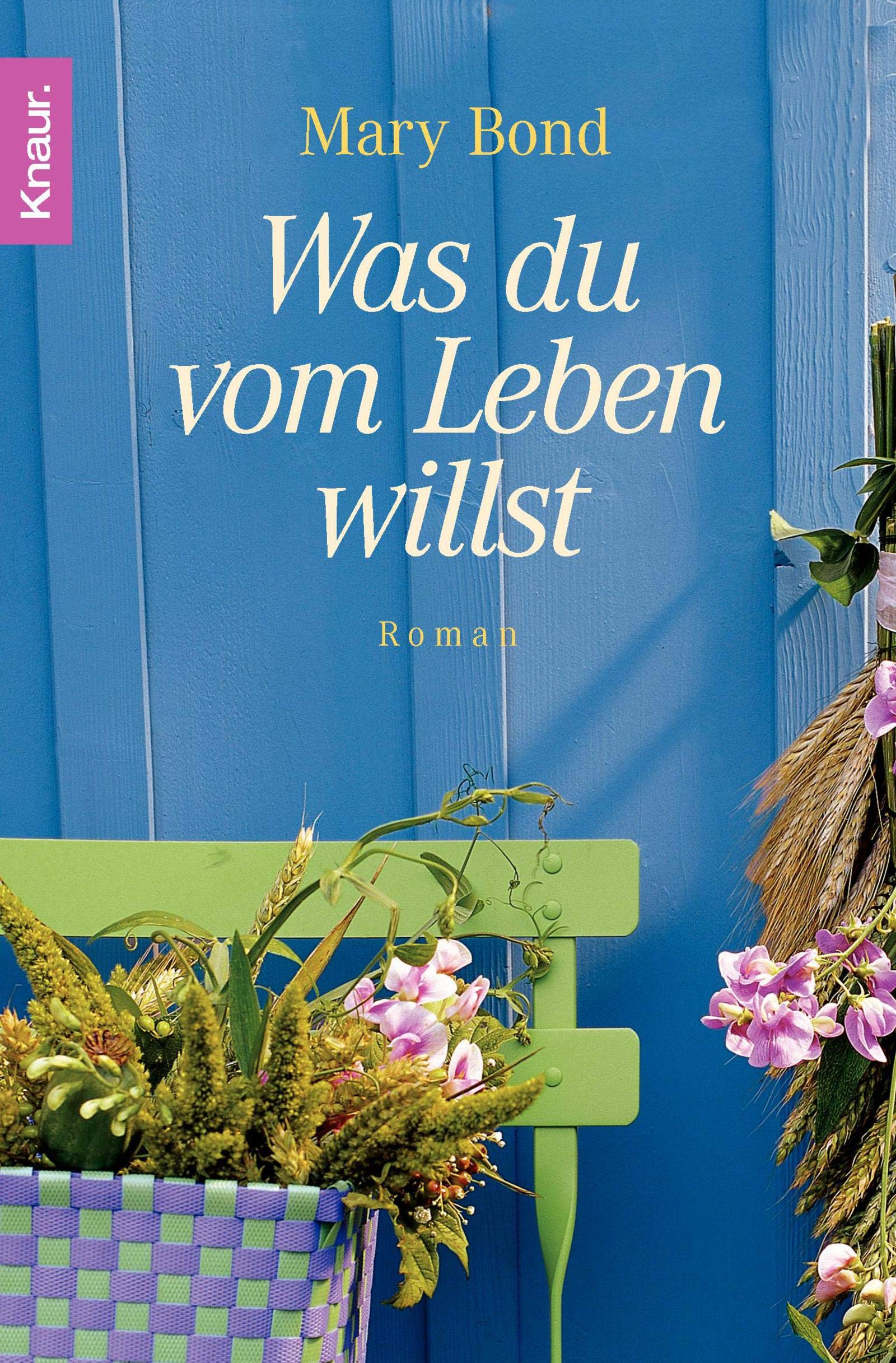 Was du vom Leben willst: Roman. Deutsche Erstausgabe Contemporary literature