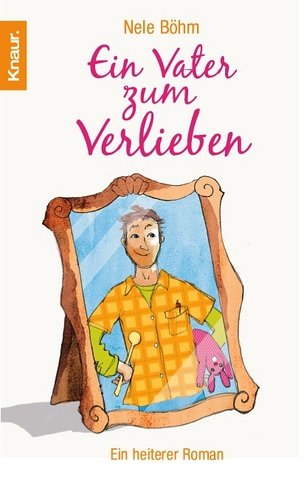 Ein Vater zum Verlieben: Ein heiterer Roman Contemporary literature