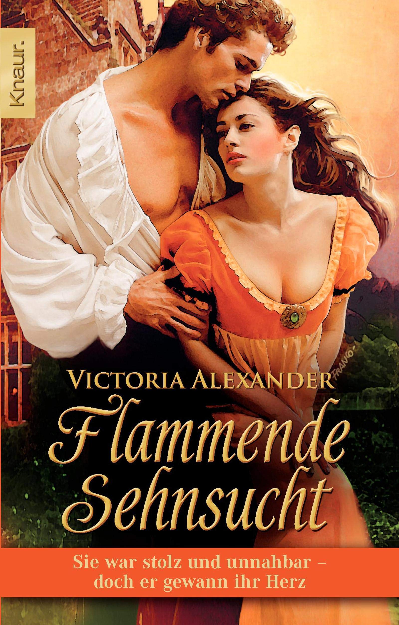 Flammende Sehnsucht: Sie war stolz und unnahbar - doch er gewann ihr Herz Historical Fiction
