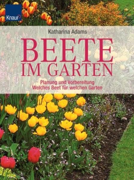 Beete im Garten: Planung und Vorbereitung Welches Beet für welchen Garten Leisure, Home & Garden
