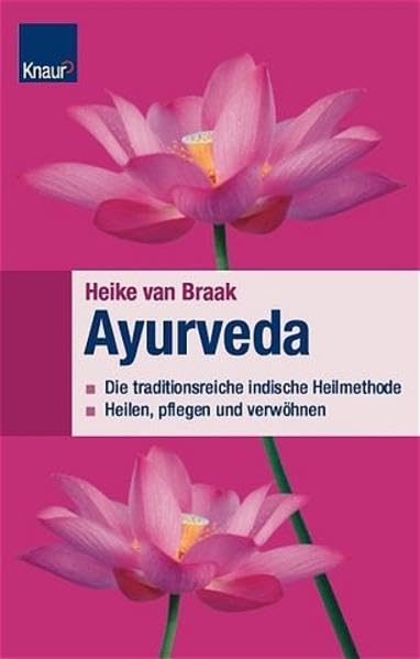 Ayurveda: Die traditionsreiche indische Heilmethode Heilen, pflegen und verwöhnen Health, Nutrition & Fitness