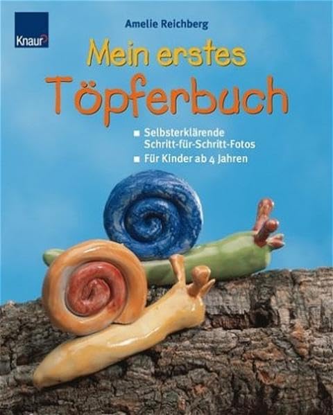 Mein erstes Töpferbuch: Selbsterklärende Schritt-für Schritt-Fotos; Für Kinder ab 4 Jahren Hobbies & Crafts