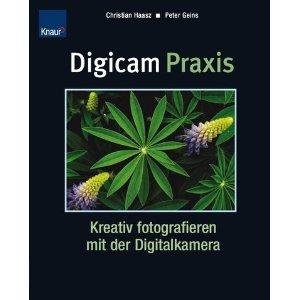 Digicam Praxis: Kreativ fotografieren mit der Digitalkamera Hobbies & Crafts