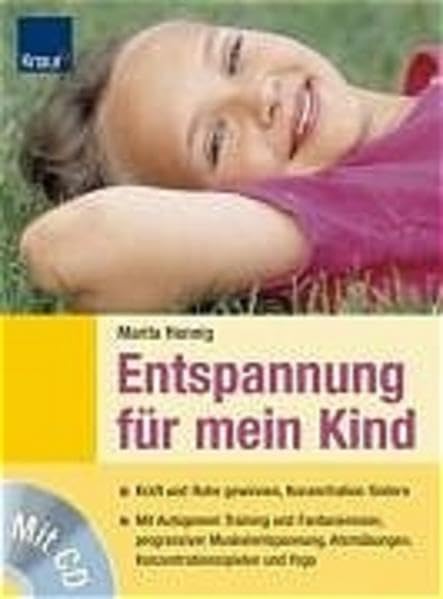 Entspannung für mein Kind: Kraft und Ruhe gewinnen, Konzentration fördern. Mit Autogenem Training und Fantasiereisen, Progressiver Muskelentspannung, Atemübungen, Konzentrationsspielen und Yoga Parents & Children